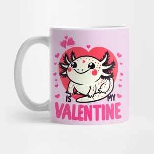 Axolotl Valentine - Axolotl Is My Valentine Mug